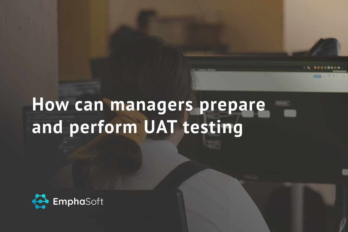 How Can Managers Prepare And Perform UAT Testing EmphaSoft