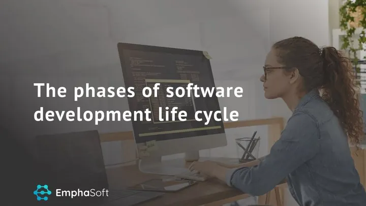 The phases of software development life cycle