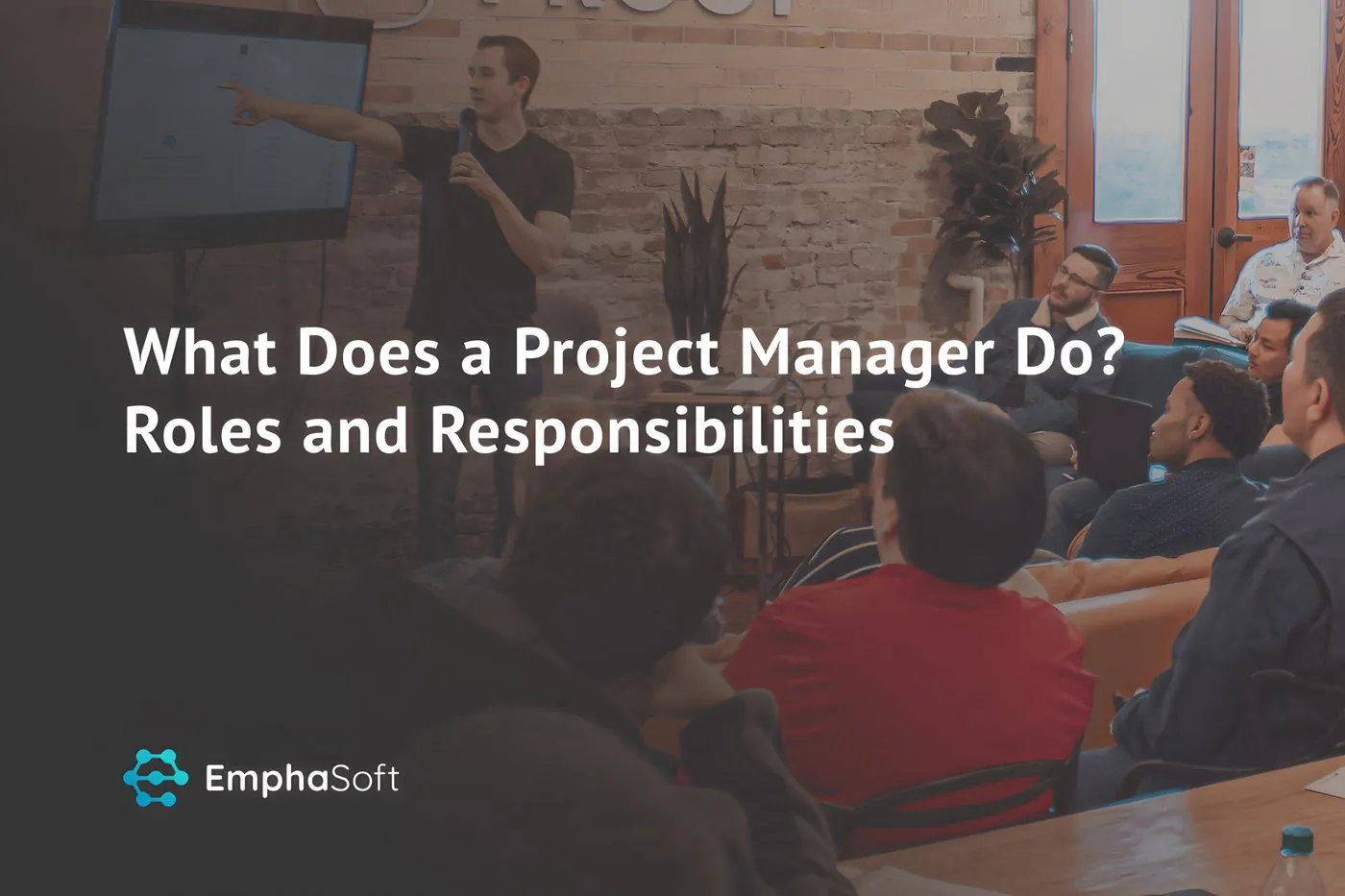 What Does a Project Manager Do? Roles and Responsibilities