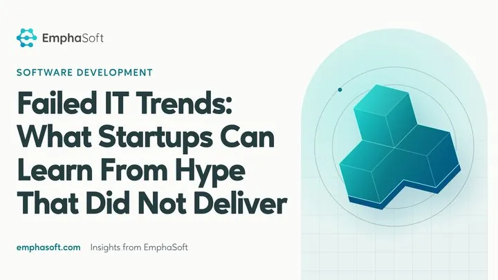 Failed IT Trends: What Startups Can Learn From Hype That Did Not Deliver