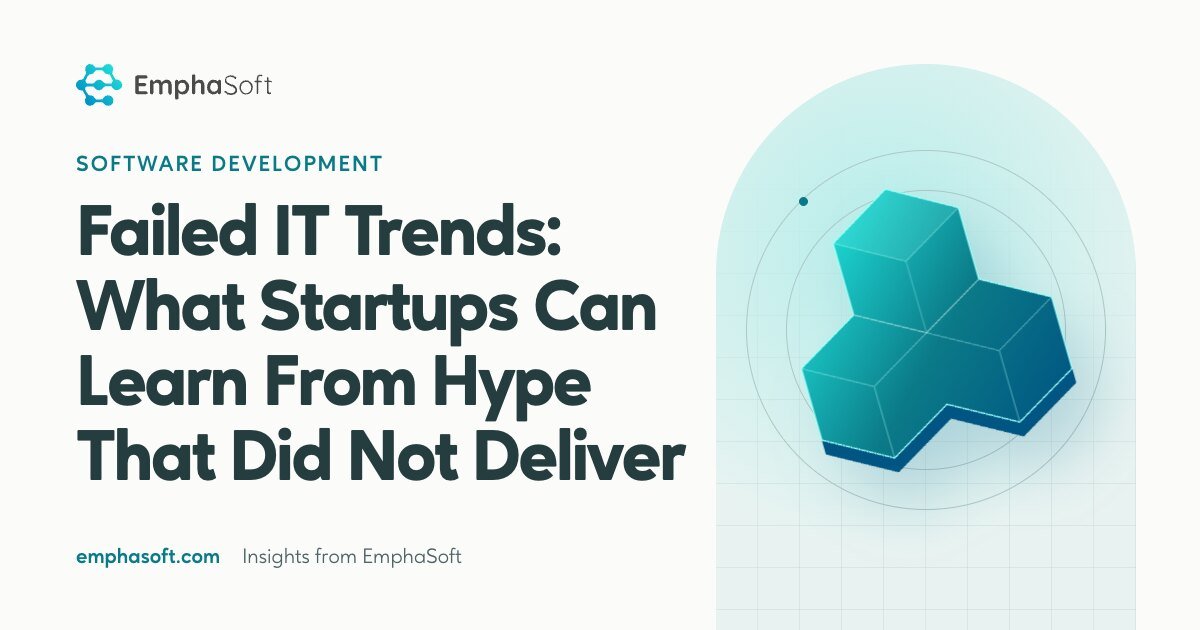 Failed IT Trends: What Startups Can Learn From Hype That Did Not Deliver