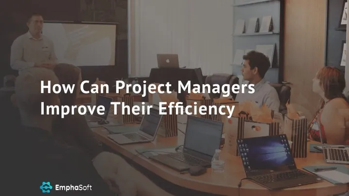How Can Project Managers Improve Their Efficiency