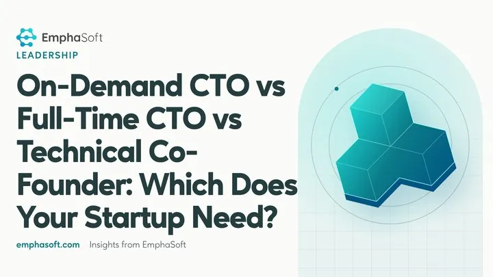 On-Demand CTO vs Full-Time CTO vs Technical Co-Founder: Which Does Your Startup Need?