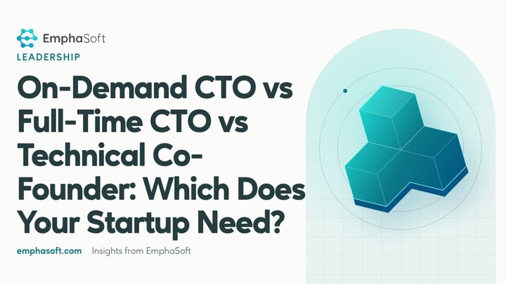 On-Demand CTO vs Full-Time CTO vs Technical Co-Founder: Which Does Your Startup Need?