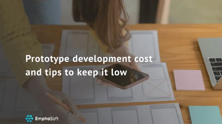 Prototype Development Cost and Tips to Keep It Low