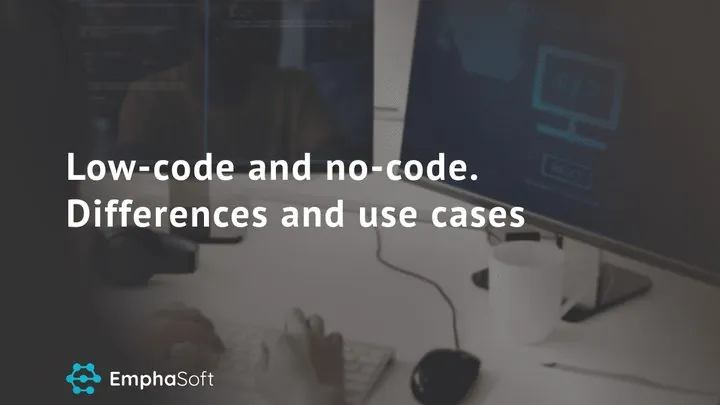 Low-code and no-code. Differences and use cases
