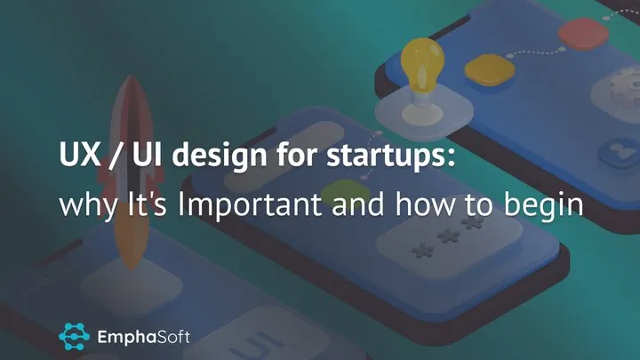 UX / UI design for startups: why it's important, how to begin