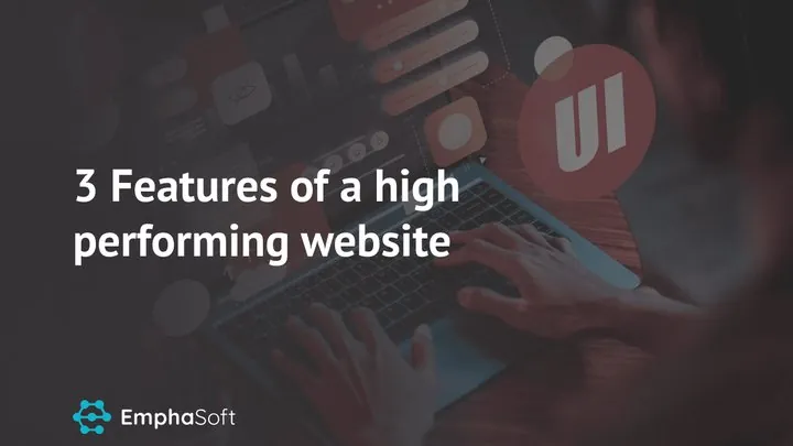 3 Features of a high performing website