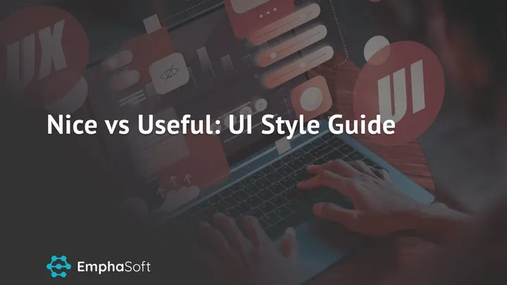 Nice vs Useful: UI Style Guide For App